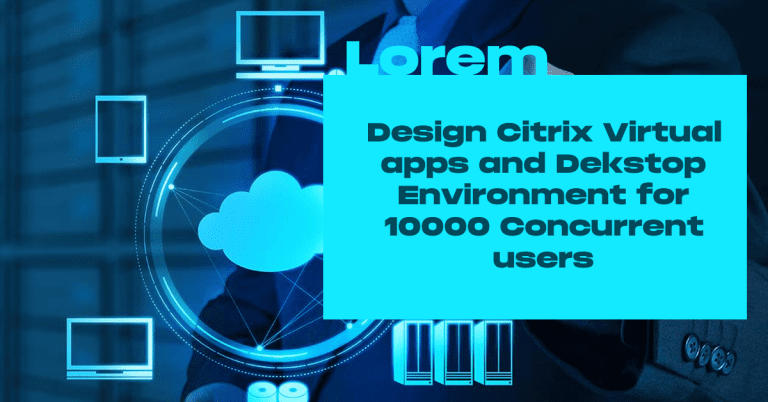 Design Citrix Virtual apps and Dekstop Environment