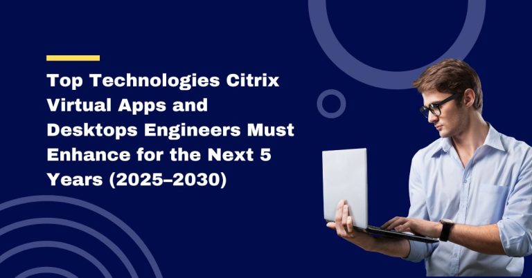 Top Technologies Citrix Virtual Apps and Desktops Engineers