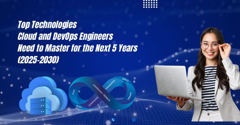Top Technologies Cloud and DevOps Engineers Need to Master for the Next 5 Years (2025–2030)