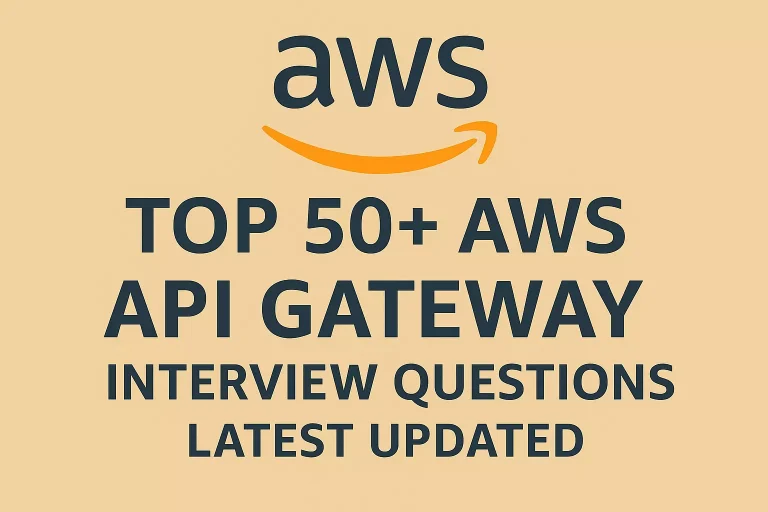Top 50+ AWS API Gateway Interview Questions Latest Updated
