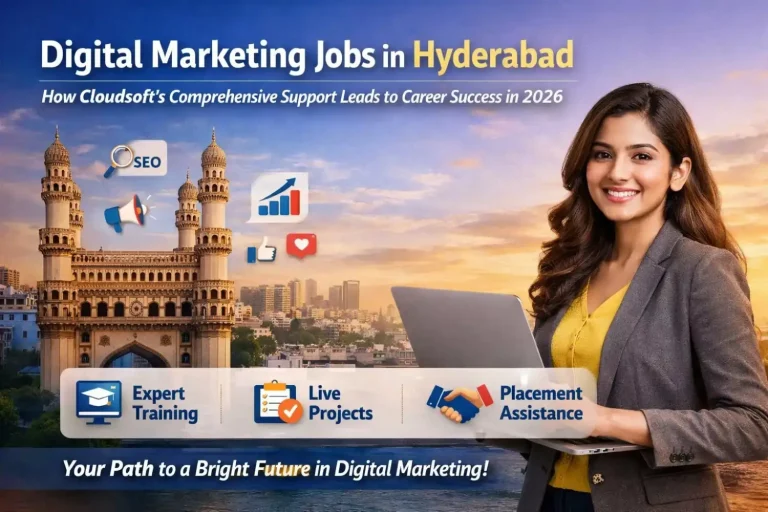 Digital Marketing Jobs in Hyderabad: How Cloudsoft's Comprehensive Support Leads to Career Success in 2026