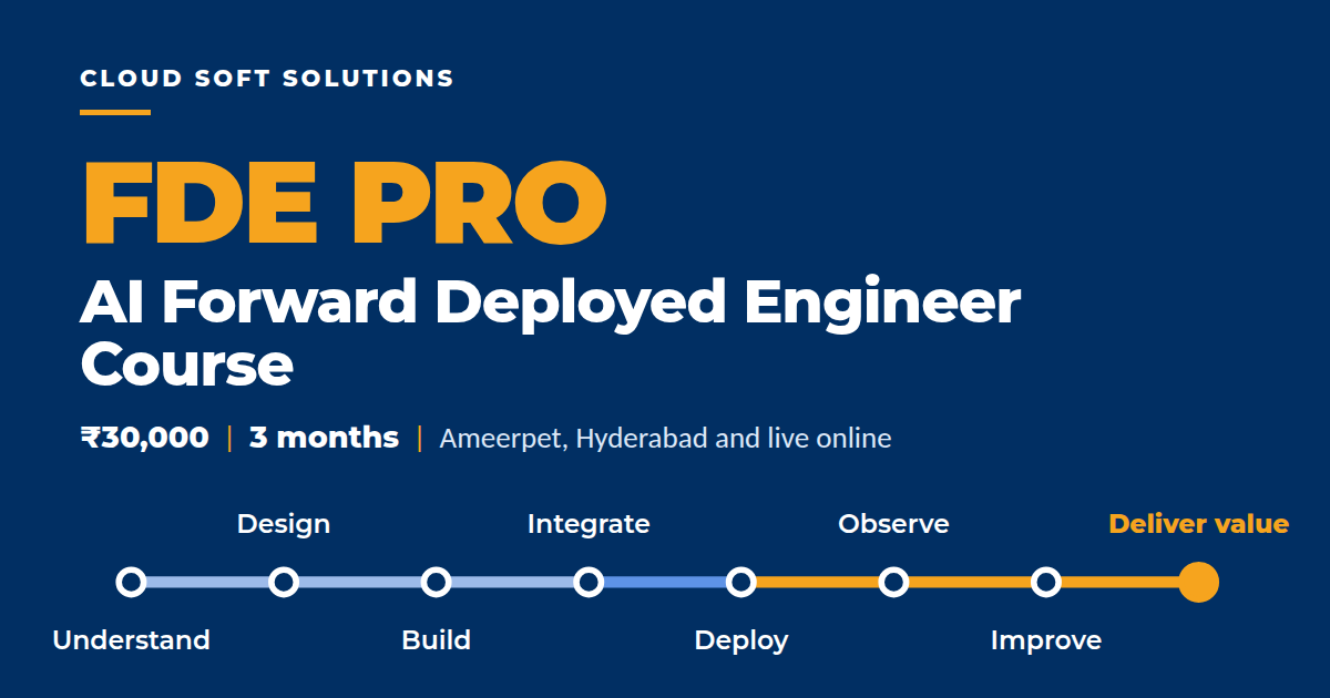 FDE PRO — AI Forward Deployed Engineer Course in Ameerpet, Hyderabad · Cloud Soft Solutions