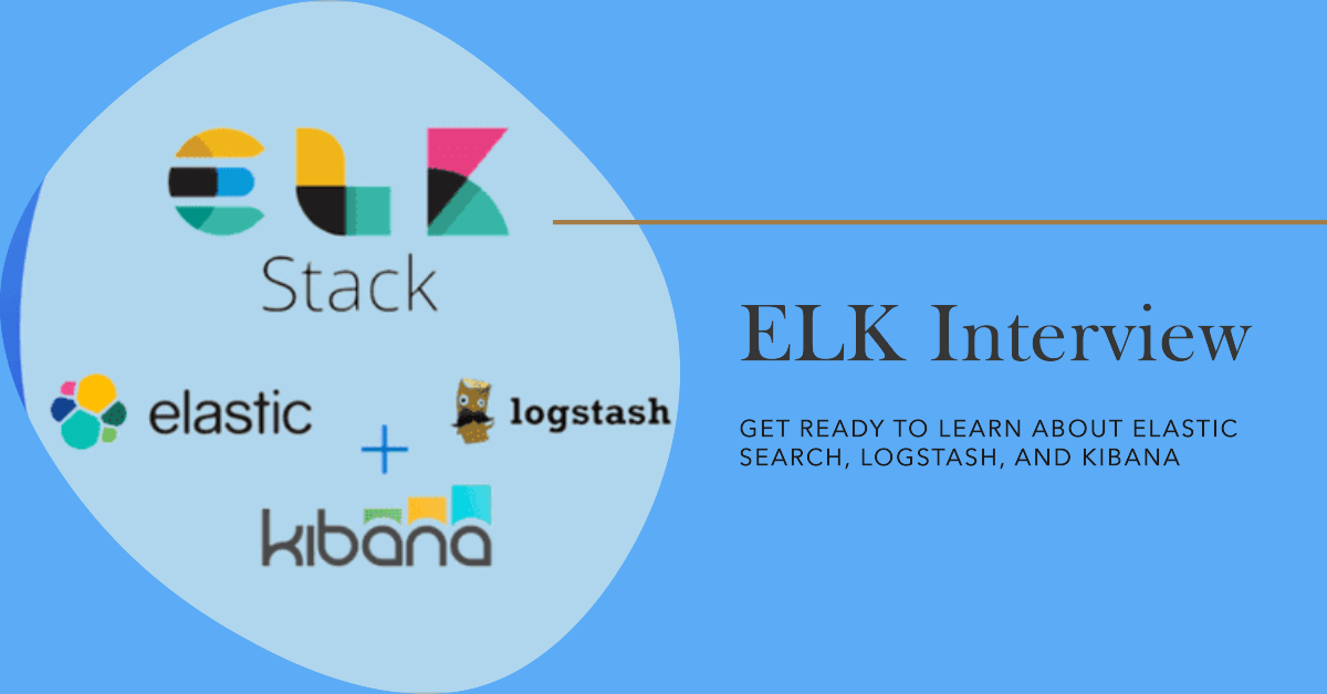 ELK Stack (Elasticsearch, Logstash, Kibana) with Amazon EKS (Elastic Kubernetes Service Interview Questions