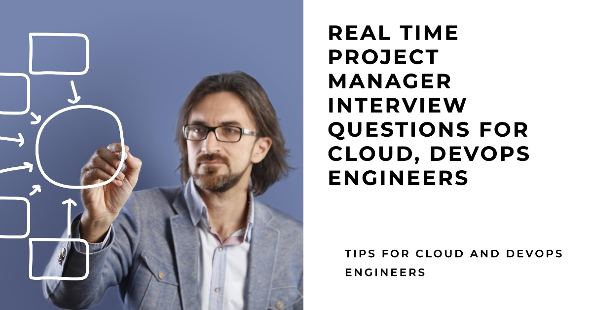 Project Manager Interview Questions For Cloud and Devops Engineers