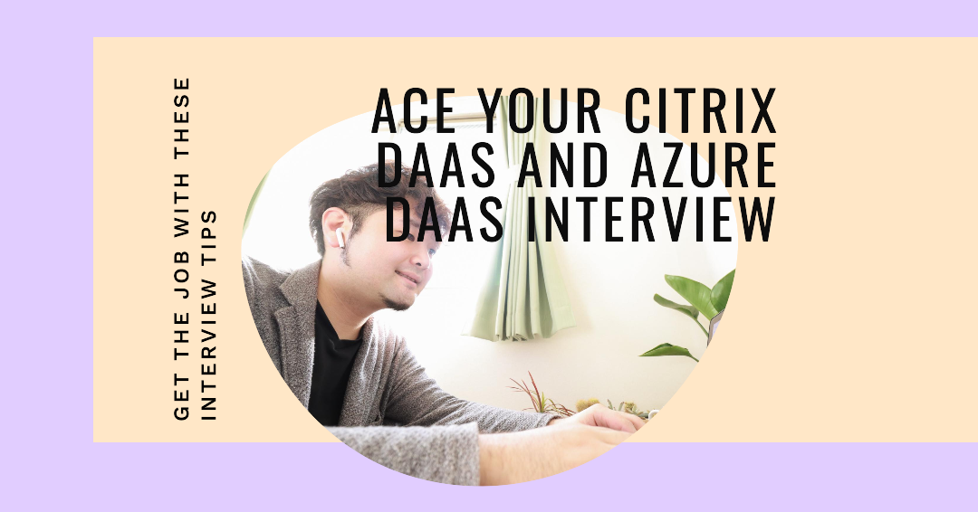 Citrix DAAS Interview Questions
