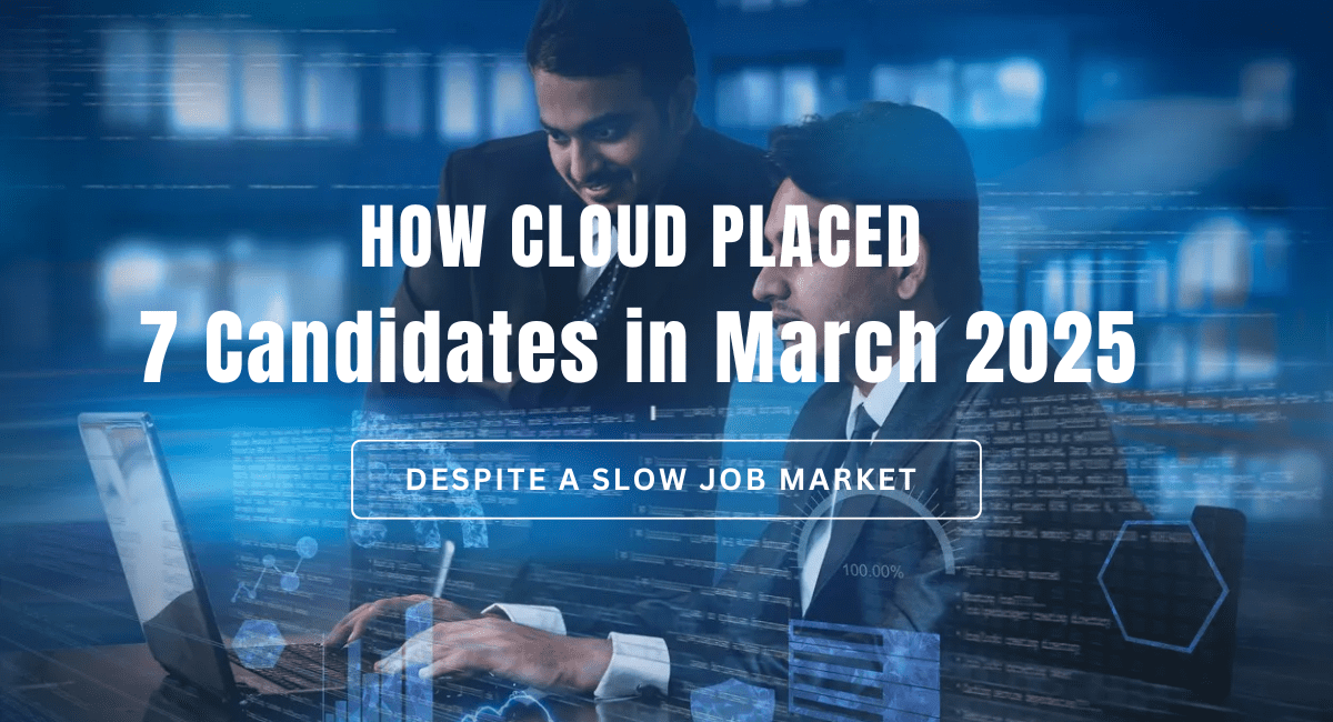 How Cloudsoft Placed 7 Candidates in March 2025 Despite a Slow Job Market