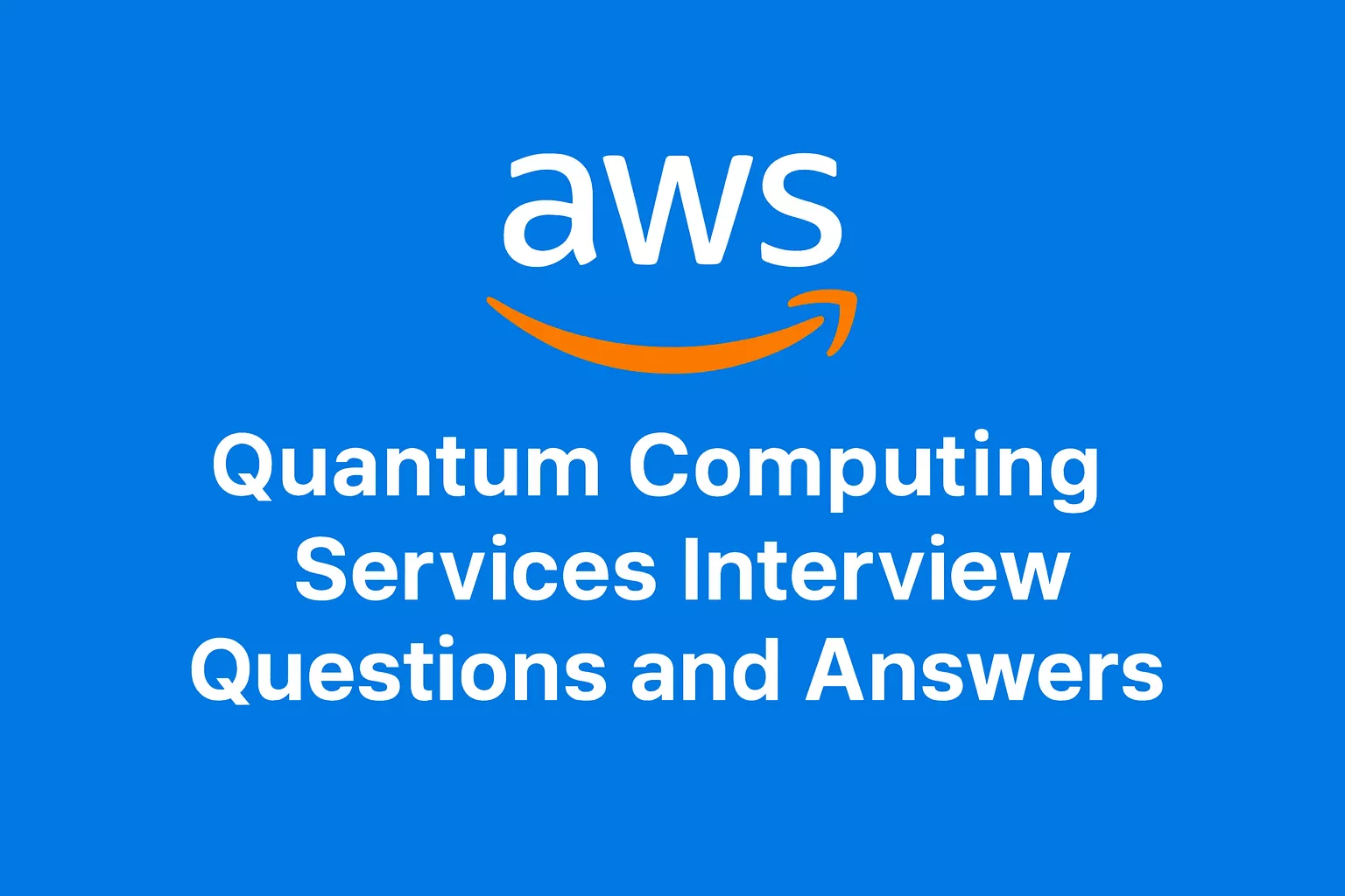 Top AWS Quantum Computing Services Interview Questions and Answers Latest