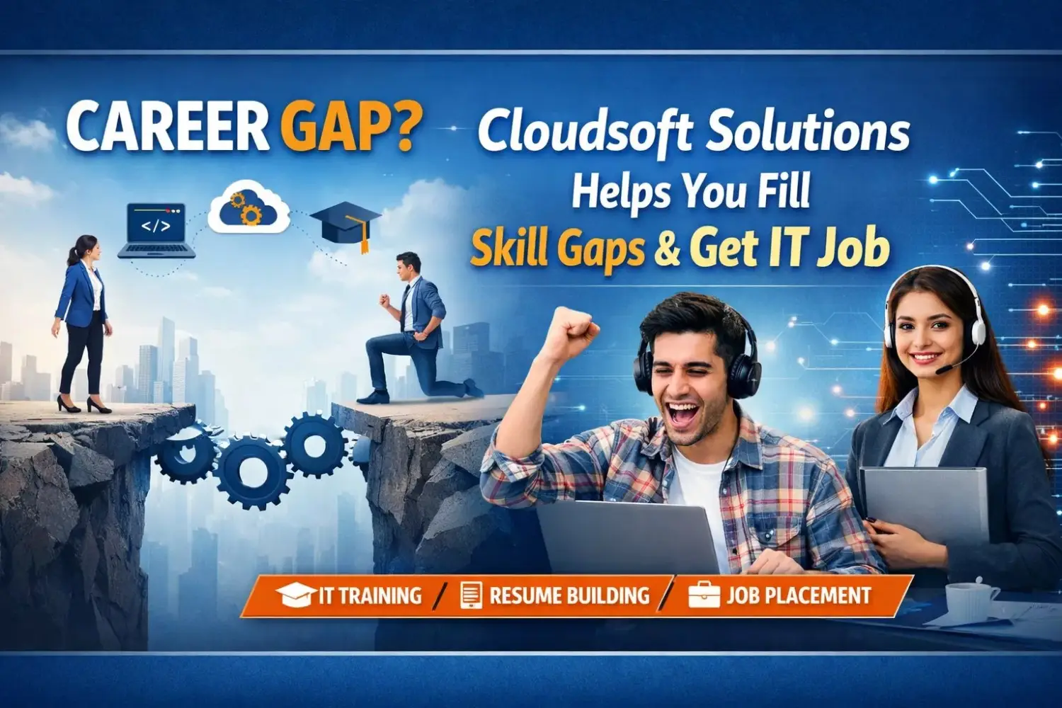 Career Gap? Cloudsoft Solutions Helps You Fill Skill Gaps &amp; Get IT Job