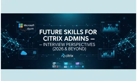 Future Skills for Citrix Admins — Interview Perspectives (2026 &amp; Beyond)