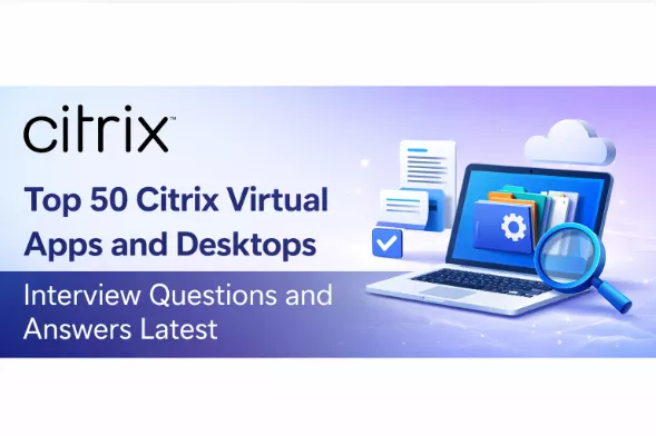Top 50 Citrix Virtual apps and Desktops Interview Questions and Answers Latest