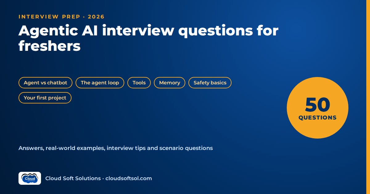 Agentic AI interview questions for freshers 2026: 50 beginner questions on agents vs chatbots, the agent loop, tools, memory and a first project