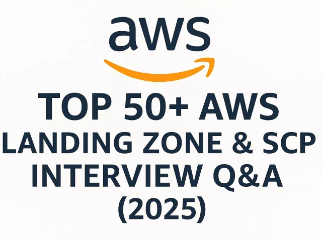 Top 50+ AWS Landing Zone & SCP Interview Q&A (2025)