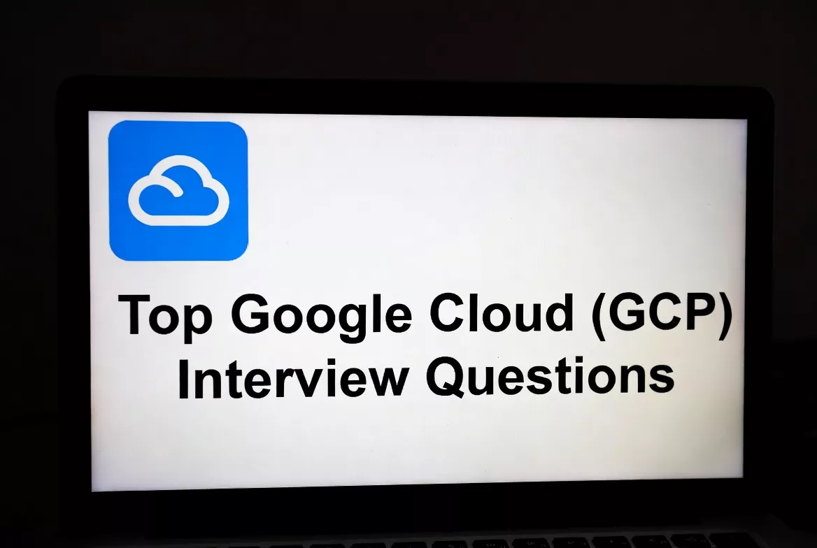 Top Google Cloud (GCP) Interview Questions