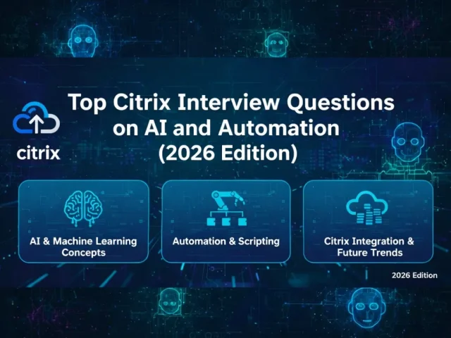 Top Citrix Interview Questions on AI and Automation (2026 Edition)