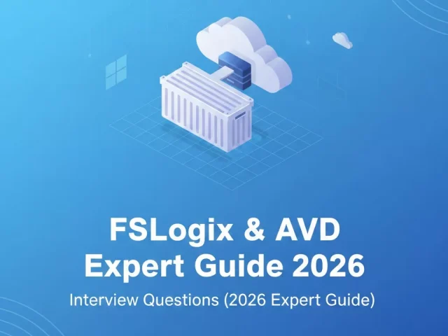FSLogix with Azure AVD Interview Questions (2026 Expert Guide)